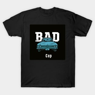 Bad Cop T-Shirt